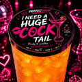 I Need A Huge CockTail